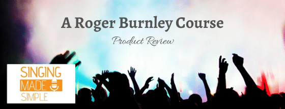 Roger Burnley Review – Singing Made Simple Training Course!